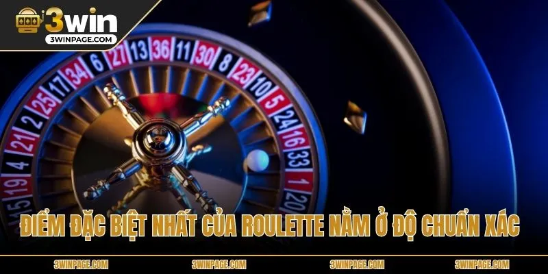 Điểm đặc biệt nhất của Roulette nằm ở độ chuẩn xác 