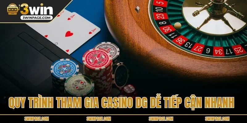 Quy trình tham gia Casino DG dễ tiếp cận nhanh 